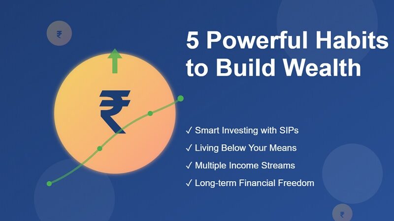5 Powerful Habits That Can Help You Build Wealth