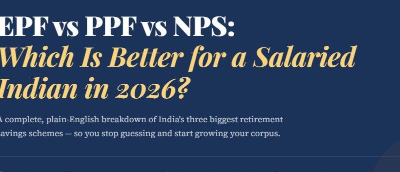EPF vs PPF vs NPS : Which Is Better for a Salaried Indian in 2026?