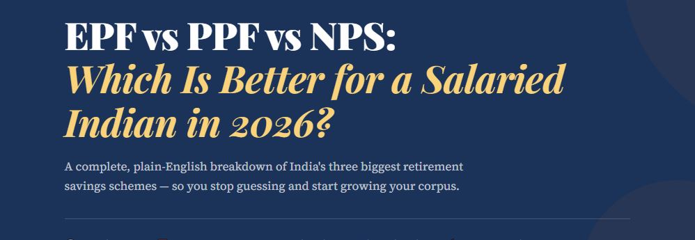 EPF vs PPF vs NPS : Which Is Better for a Salaried Indian in 2026?