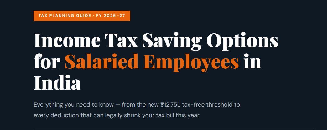 Income Tax Saving Options for Employees in India (FY 2026-27)